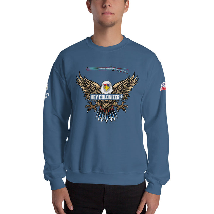 Men's Hey Colonizer w/Shot Gun Message Crew Neck Sweat Shirt | Democracyfighter