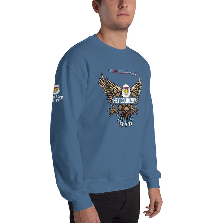Men's Hey Colonizer w/Shot Gun Message Crew Neck Sweat Shirt | Democracyfighter