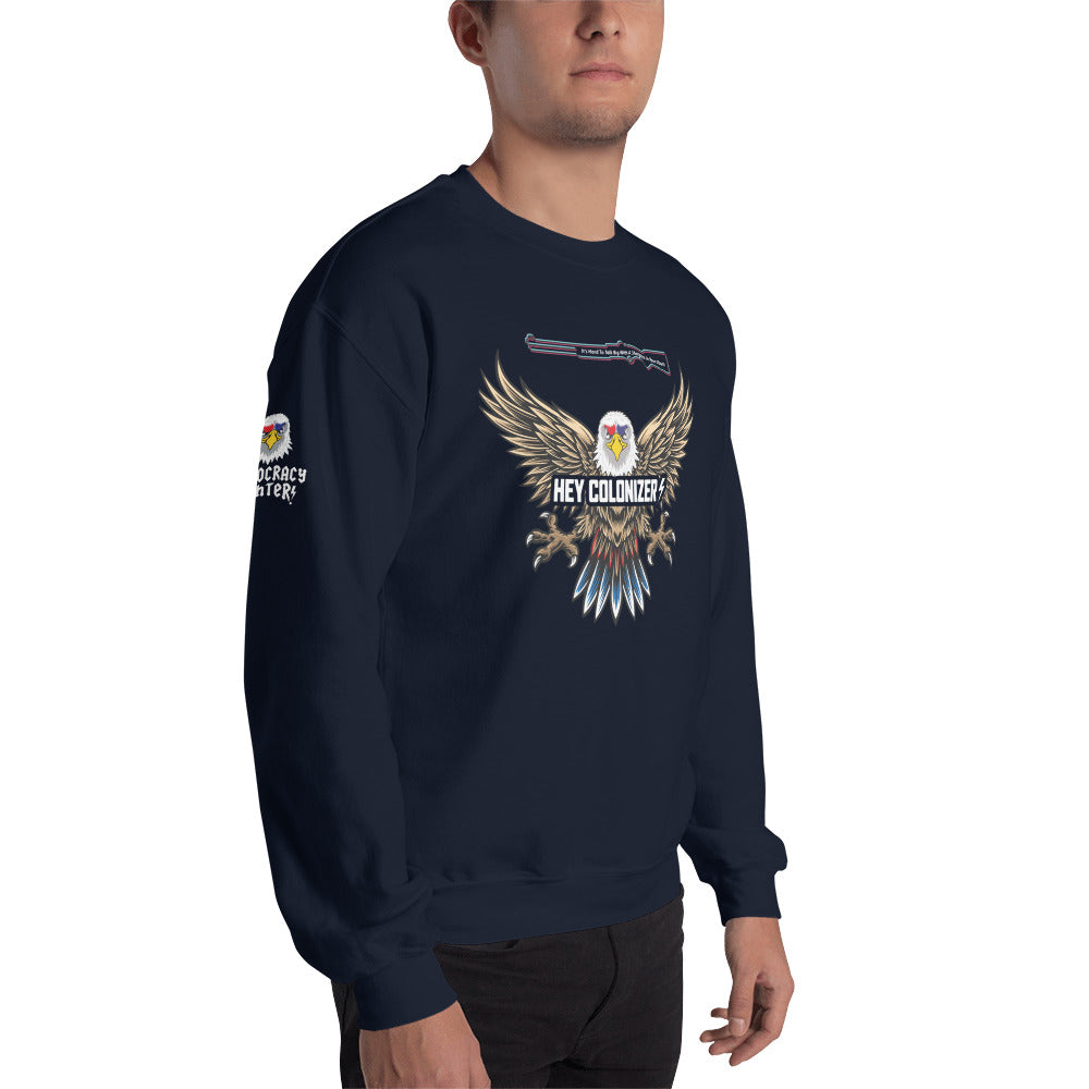 Men's Hey Colonizer w/Shot Gun Message Crew Neck Sweat Shirt | Democracyfighter